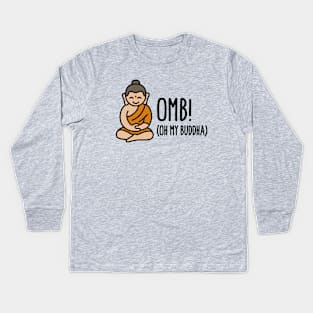 OMB - Oh my Buddha  (OMG) Kids Long Sleeve T-Shirt